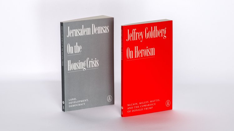 New releases from Atlantic Editions: <em>On Heroism</em>, by Jeffrey Goldberg, and <em>On the Housing Crisis</em>, by Jerusalem Demsas